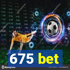 675 bet