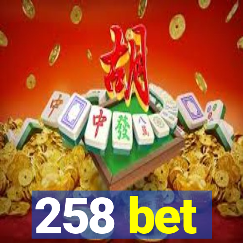 258 bet