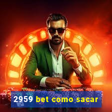 2959 bet como sacar