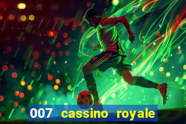007 cassino royale dublado download