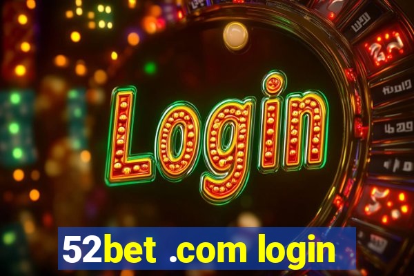 52bet .com login