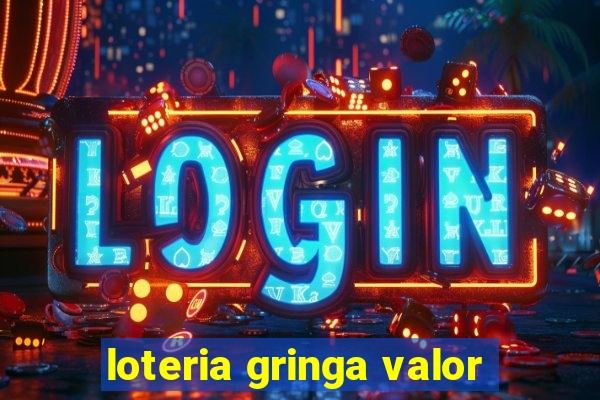loteria gringa valor