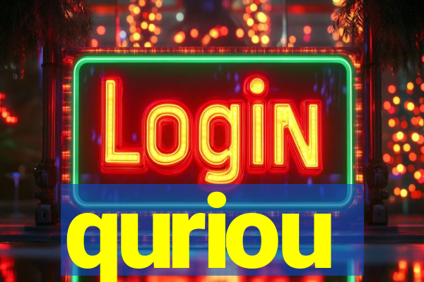 quriou