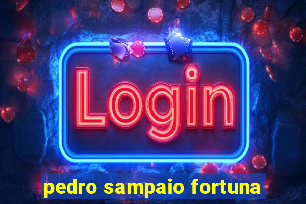 pedro sampaio fortuna