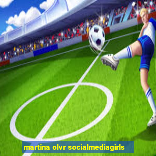 martina olvr socialmediagirls