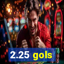 2.25 gols
