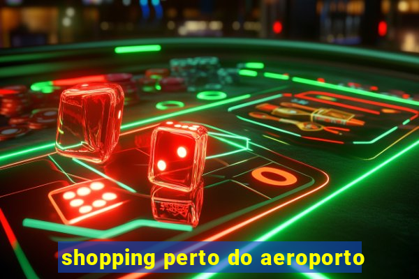shopping perto do aeroporto