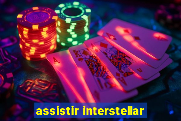 assistir interstellar