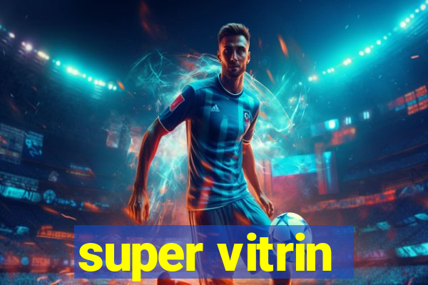 super vitrin