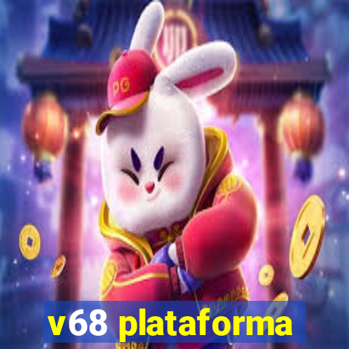 v68 plataforma