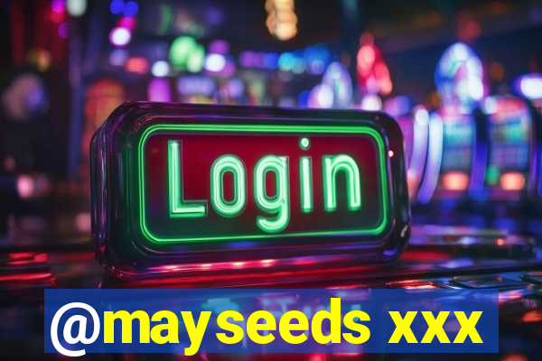 @mayseeds xxx