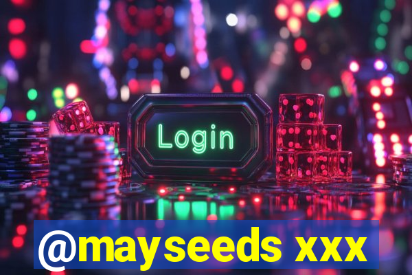 @mayseeds xxx