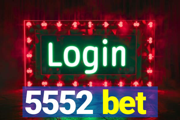 5552 bet