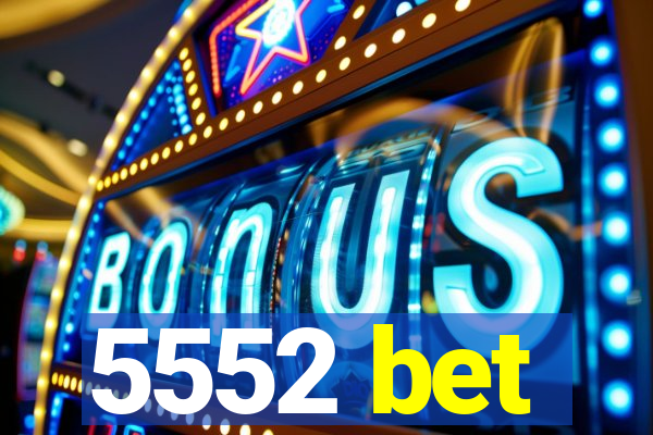 5552 bet