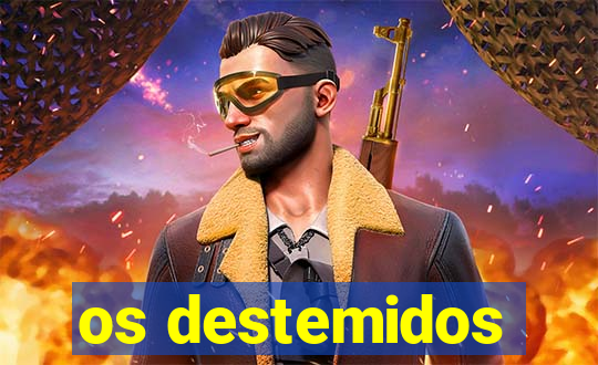 os destemidos