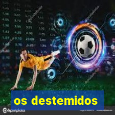 os destemidos