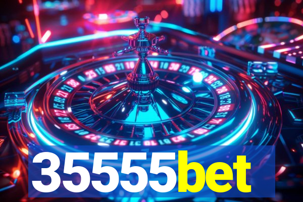 35555bet