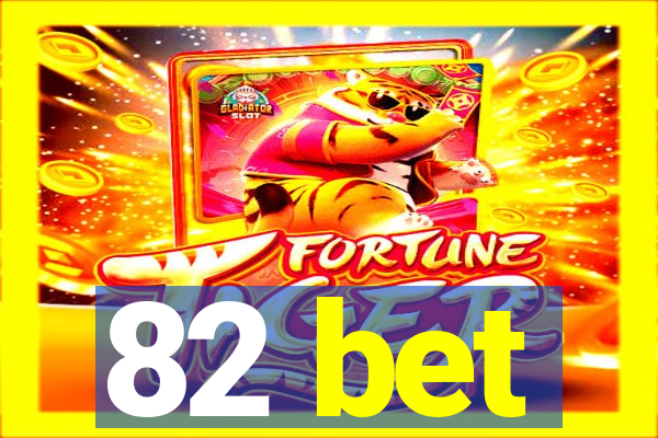 82 bet
