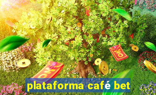 plataforma café bet