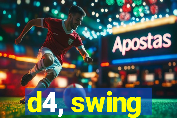 d4, swing