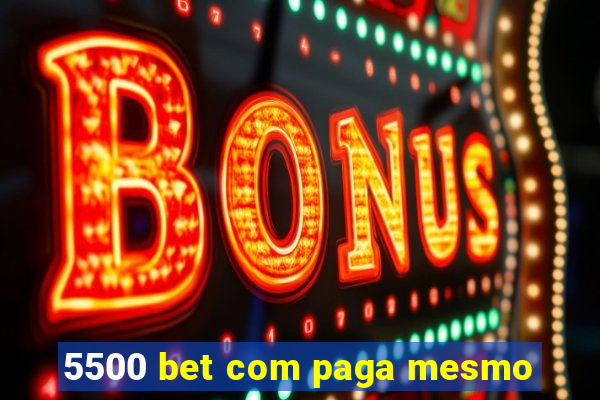 5500 bet com paga mesmo