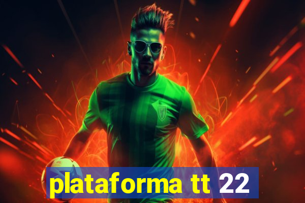 plataforma tt 22