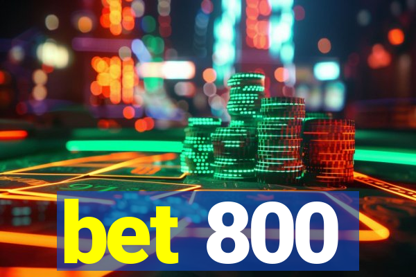 bet 800
