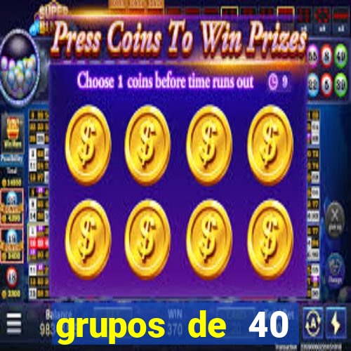 grupos de 40 dezenas da quina