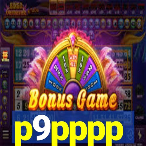 p9pppp