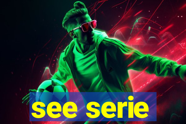 see serie