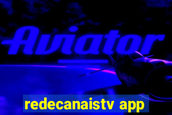 redecanaistv app