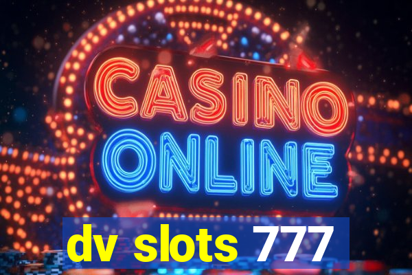 dv slots 777