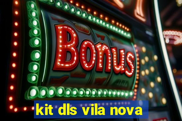 kit dls vila nova