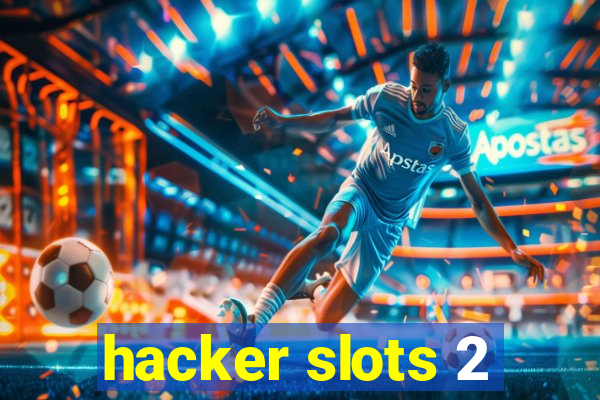 hacker slots 2