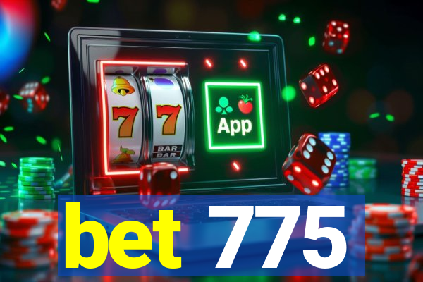 bet 775