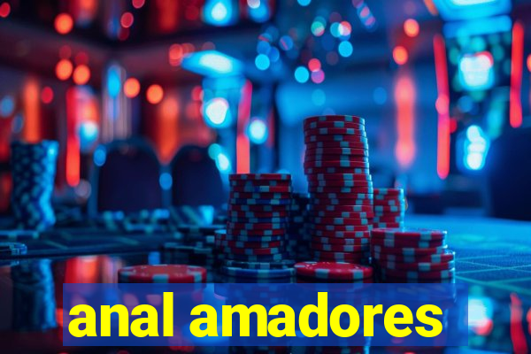 anal amadores