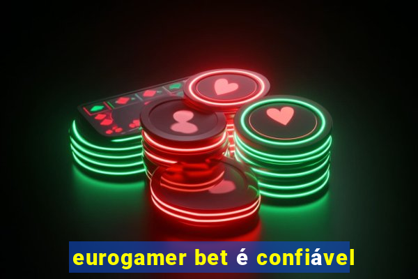 eurogamer bet é confiável