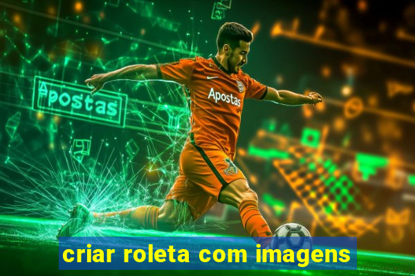 criar roleta com imagens