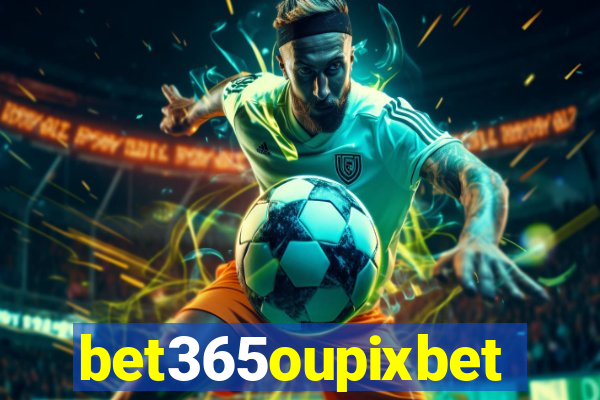bet365oupixbet