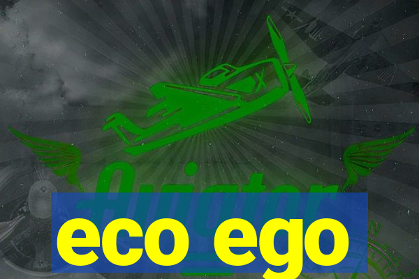 eco ego