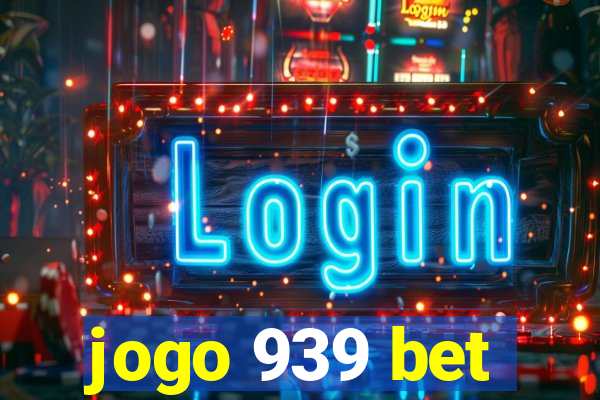 jogo 939 bet