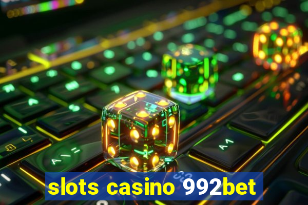 slots casino 992bet