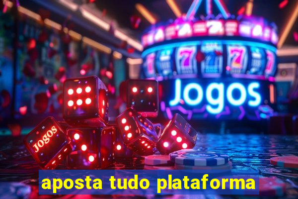 aposta tudo plataforma