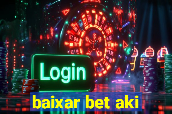 baixar bet aki