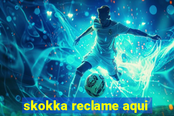skokka reclame aqui