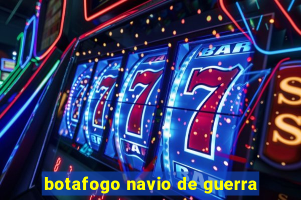 botafogo navio de guerra
