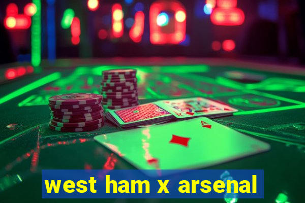 west ham x arsenal