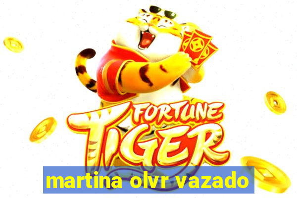 martina olvr vazado