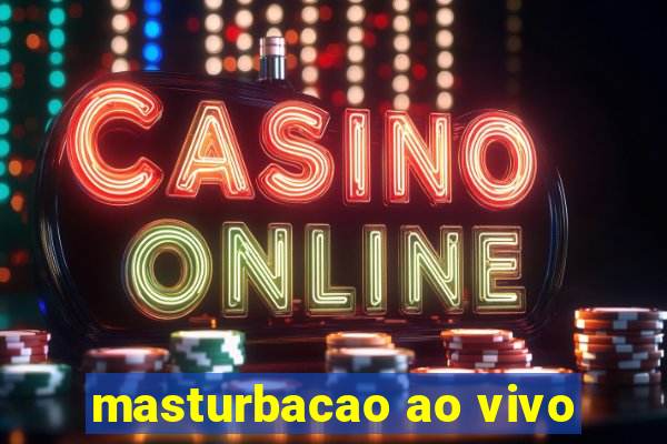 masturbacao ao vivo