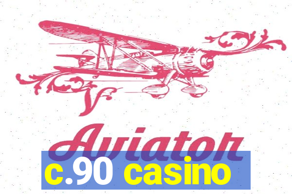 c.90 casino